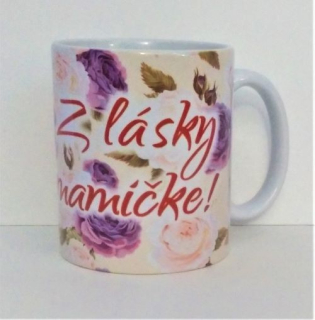 Šálka - Z lásky mamičke